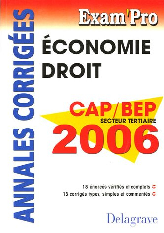 Economie Droit CAP / BEP tertiaires 2006: Annales corrigées