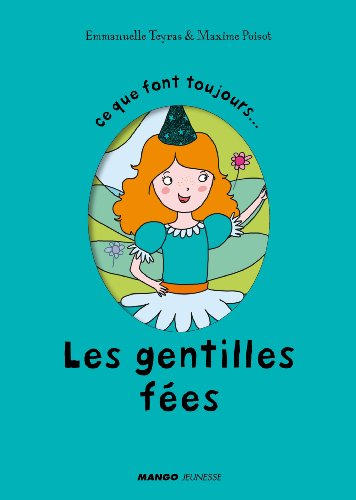 Ce que font toujours les gentilles fées. Ce que ne font jamais les gentilles fées
