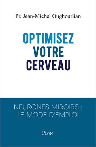 Optimisez votre cerveau : neurones miroirs : le mode d'emploi
