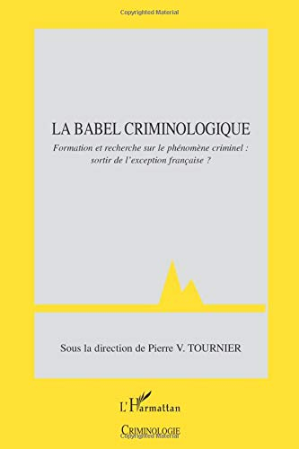 Le Babel criminologique : formation et recherche sur le phénomène criminel, sortir de l'exception fr