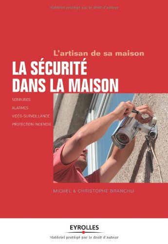 La sécurité dans la maison : serrures, alarmes, vidéo-surveillance, protection incendie