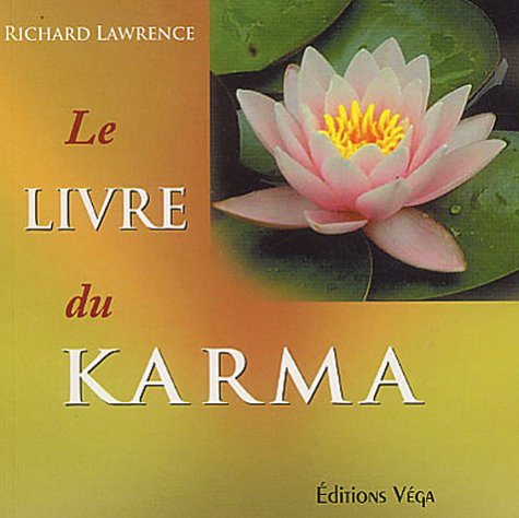 Le livre du karma : le secret d'une vie réussie sous tous ses aspects