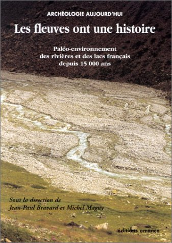 Les fleuves ont une histoire : paléo-environnement des rivières et des lacs français depuis 15.000 a