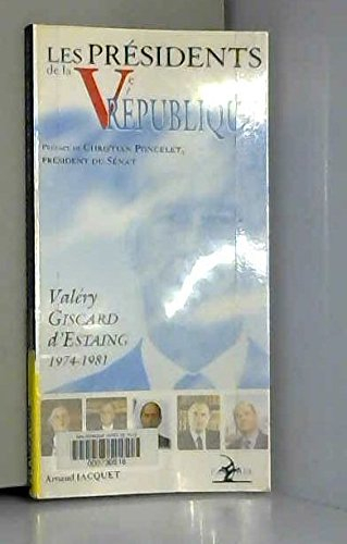 Les présidents de la Ve République. Vol. 3. Valéry Giscard d'Estaing : 1974-1981