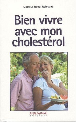 Bien vivre avec mon cholestérol : le cholestérol : une obsession injustifiée ?