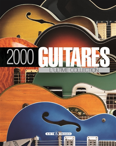 2.000 guitares : l'ultime collection