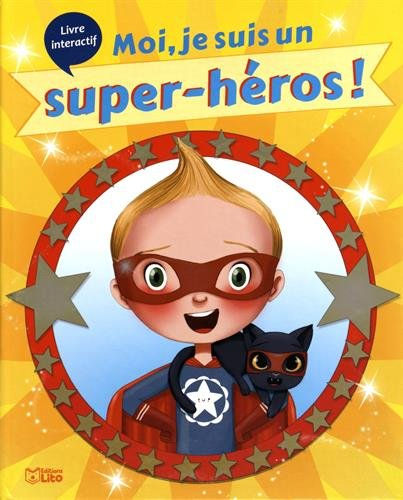 Moi, je suis un super-héros ! : livre interactif