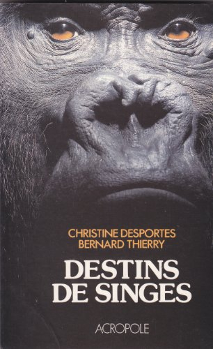 Destins de singes - Christine Desportes, Bernard Thierry