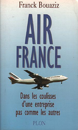 Air France : dans les coulisses d'une entreprise pas comme les autres