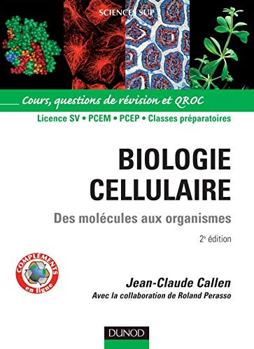 Biologie cellulaire : des molécules aux organismes : cours, questions de révision et QROC, licence S