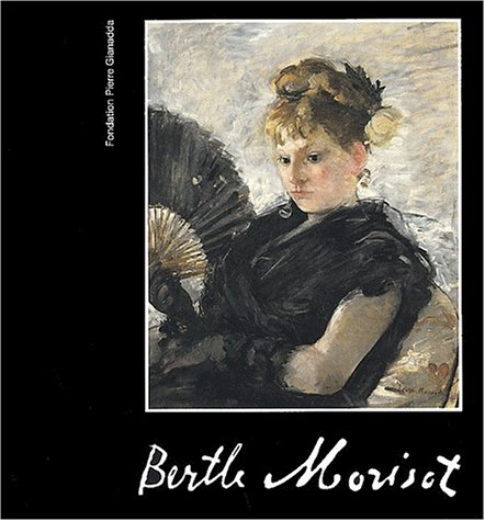 Berthe Morisot : exposition, Martigny, Fondation Pierre Gianadda, 19 juin-19 nov. 2002 ; Lille, 10 m