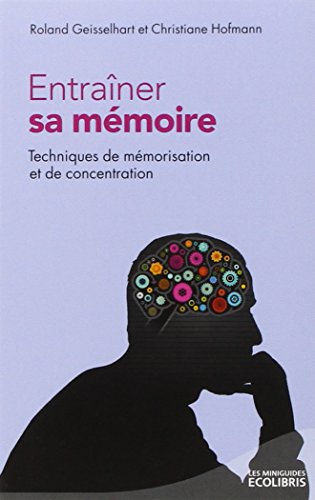 Entraîner sa mémoire : techniques de mémorisation et de concentration