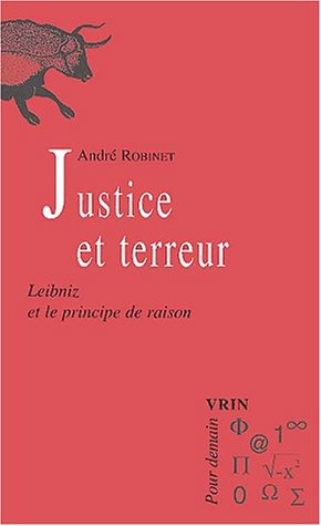 Le chemin du Vieux Moulin. Vol. 1. Justice et terreur : Leibniz et le principe de raison
