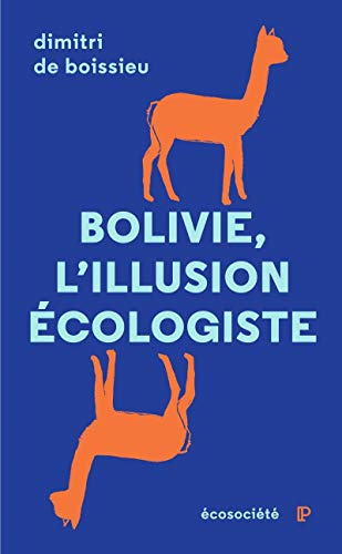 Bolivie, l'illusion écologiste : voyage entre nature et politique au pays d'Evo Morales
