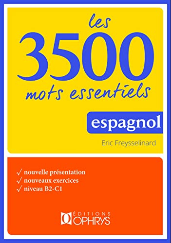 Les 3.500 mots essentiels : espagnol : nouvelle présentation, nouveaux exercices, niveau B2-C1