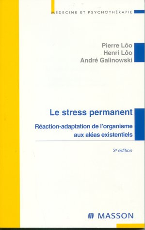 Le stress permanent : réaction-adaptation de l'organisme aux aléas existentiels