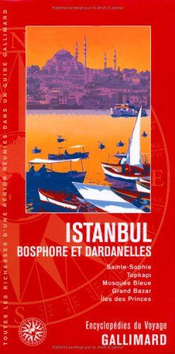 Istanbul : Bosphore et Dardanelles : Sainte-Sophie, Topkapi, Mosquée bleue, Grand Bazar, îles des Pr - collectifs