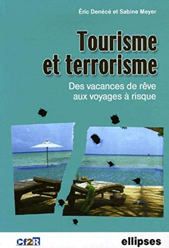 Tourisme et terrorisme : des vacances de rêve aux voyages à risque