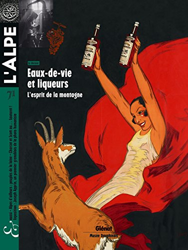 Alpe (L'), n° 71. Eaux-de-vie et liqueurs : l'esprit de la montagne