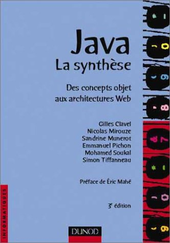Java, la synthèse : des concepts objet aux architectures Web