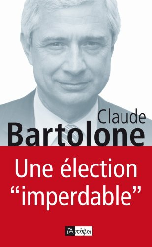 Une élection imperdable : entretiens avec Gérard Leclerc
