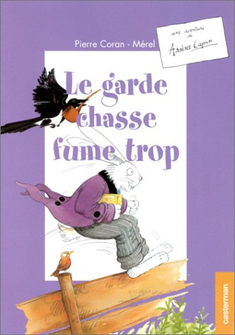 Une aventure d'Arsène Lapin. Le garde chasse fume trop