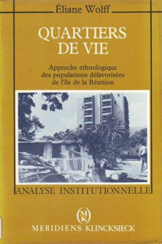 Quartiers de vie : approche ethnologique des populations défavorisées de l'île de La Réunion