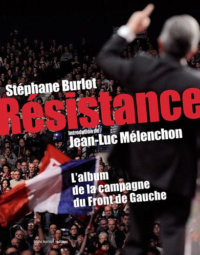 Résistance : l'album de la campagne du Front de gauche