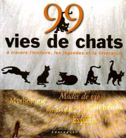 99 vies de chat : à travers l'histoire, les légendes et la littérature