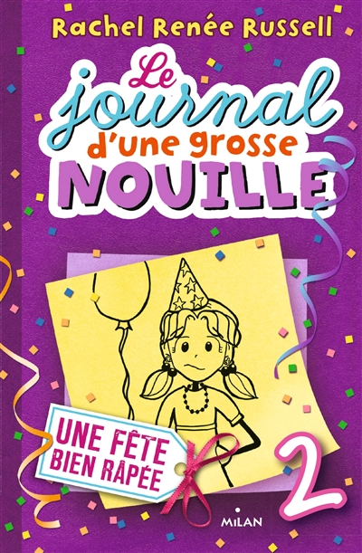 Le journal d'une grosse nouille. Vol. 2. Une fête bien râpée