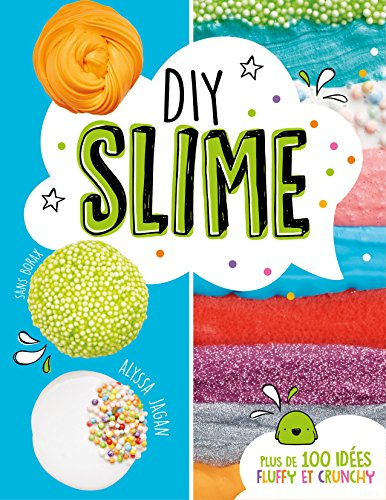 DIY slime : sans borax : plus de 100 idées fluffy et crunchy