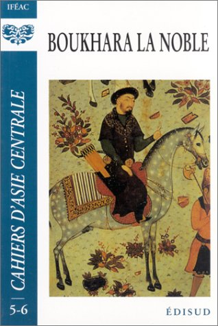 Cahiers d'Asie centrale, n° 5-6. Boukhara la noble