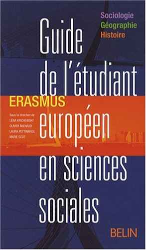 Guide de l'étudiant européen en sciences sociales : Erasmus sociologie, géographie, histoire