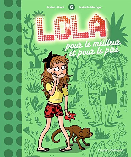 Lola !. Vol. 6. Lola, pour le meilleur et pour le pire