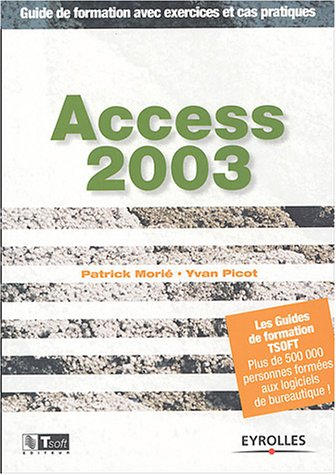 Access 2003 : guide de formation avec exercices et cas pratiques