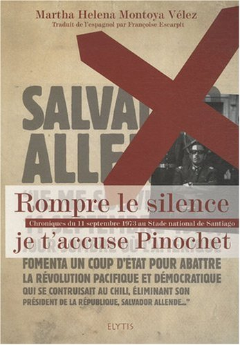 Rompre le silence : je t'accuse Pinochet