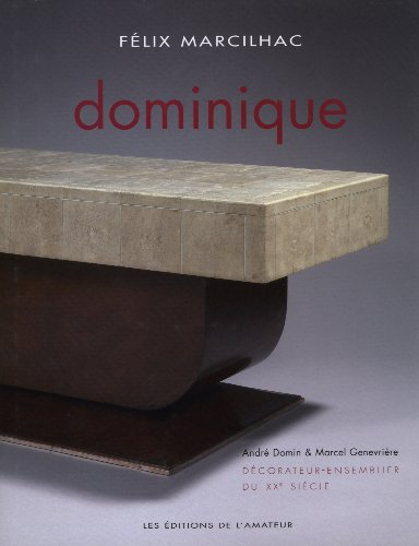 Dominique, décorateur-ensemblier du XXe siècle : André Domin, 1883-1962, Marcel Genevrière, 1885-196
