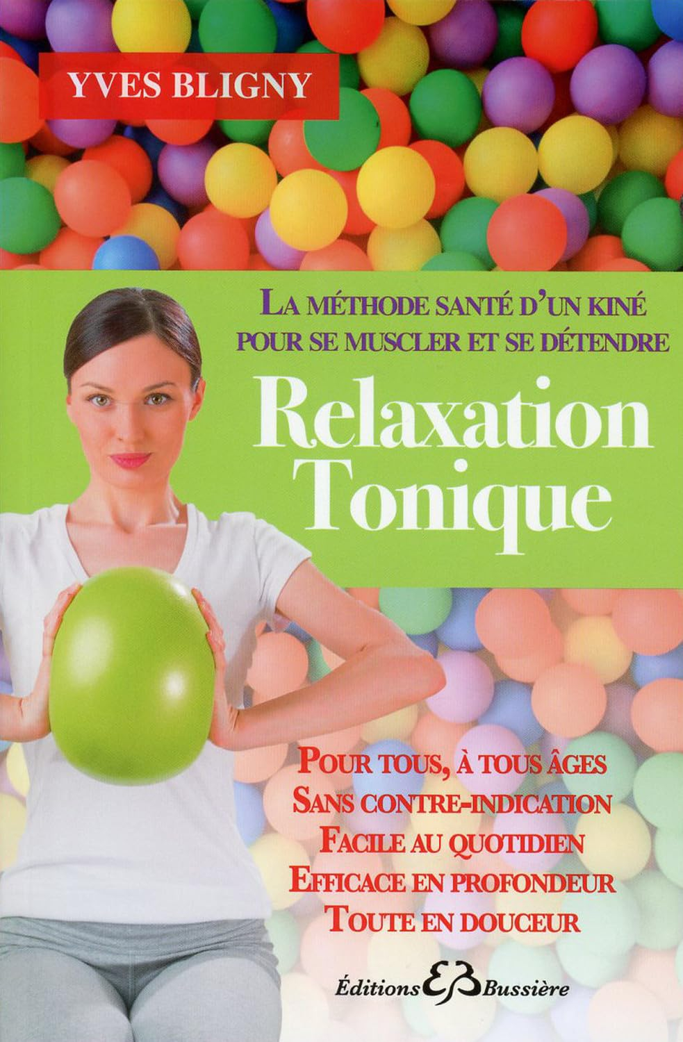 Relaxation tonique : la méthode santé d'un kiné pour se muscler et se détendre : pour tous, à tous â