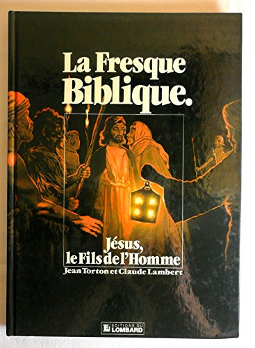 La Fresque biblique. Vol. 9. Jésus, le fils de l'homme