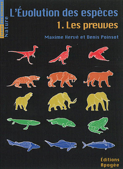 L'évolution des espèces. Vol. 1. Les preuves