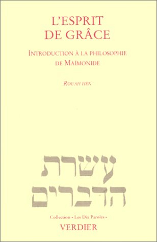 L'esprit de grâce : introduction à la philosophie de Maïmonide. Rouah hen : introduction au Guide de