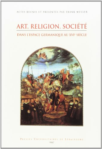 Art, religion, société dans l'espace germanique au XVIe siècle
