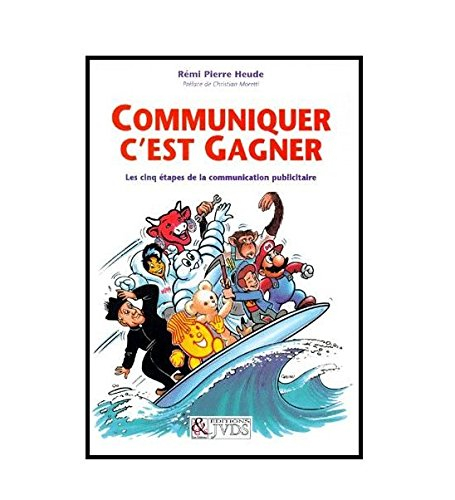 Communiquer c'est gagner : les cinq étapes de la communication publicitaire