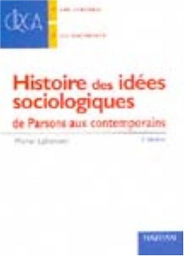 Histoire des idées sociologiques. Vol. 2. De Parsons aux contemporains