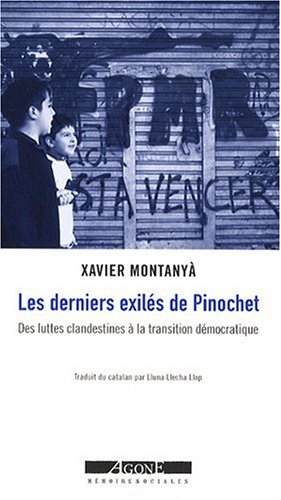 Les derniers exilés de Pinochet : des luttes clandestines à la transition démocratique (Chili 1984-1