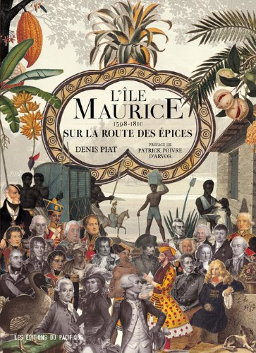 L'île Maurice, sur la route des épices : 1598-1810