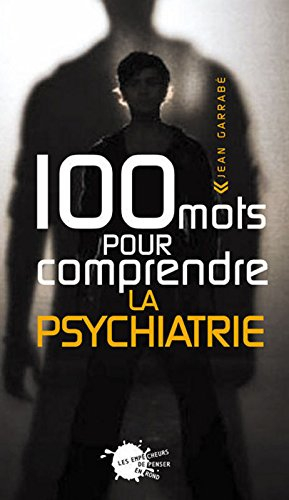 100 mots pour comprendre la psychiatrie