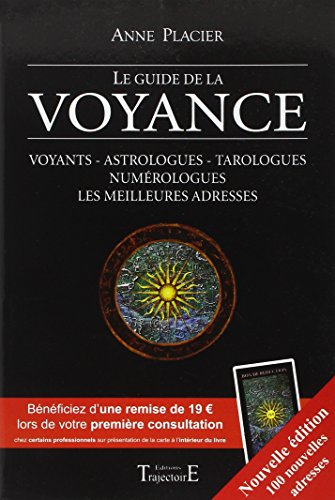 Le guide de la voyance : voyants, astrologues, tarologues, numérologues, les meilleures adresses