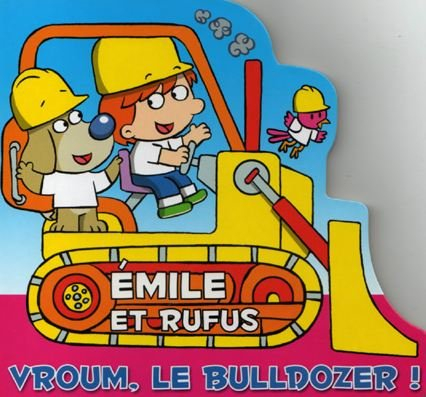 Emile et Rufus : Vroum, le bulldozer !