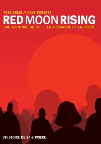 Red Moon Rising : une aventure de foi... la puissance de la prière